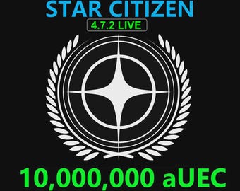 Star Citizen - 10,000,000 aUEC (alpha UEC) for 4.7.2 LIVE Express Delivery