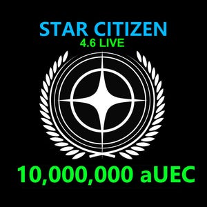 Star Citizen - 10,000,000 aUEC (alpha UEC) for 4.6 LIVE Express Delivery