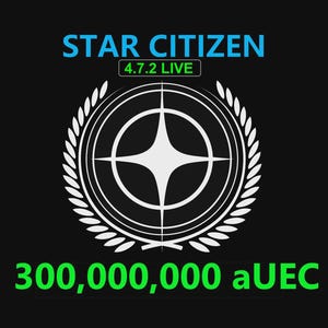 May include: Black background with the words "STAR CITIZEN" in blue, and "4.7.2 LIVE" in green. A white emblem with a star design is surrounded by a laurel wreath. The text "300,000,000 aUEC" is in green.