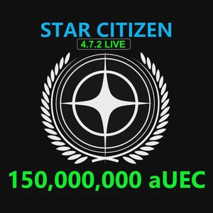 May include: Black graphic with the words "STAR CITIZEN" in blue, "4.7.2 LIVE" in green, and "150,000,000 aUEC" in green. A white emblem with a starburst design is in the center, surrounded by a laurel wreath.