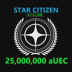 May include: Black background with the words "STAR CITIZEN" in blue, and "4.7.2 LIVE" in a green box. A white emblem with a starburst design is surrounded by a laurel wreath. The text "25,000,000 aUEC" is in green.