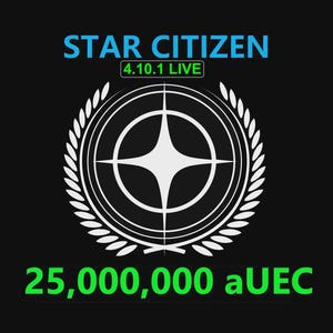 May include: A black graphic featuring the light blue text STAR CITIZEN above a green 4.10.1 LIVE label. A white circular emblem with a central four-pointed star and laurel leaves sits in the center. The green text 25,000,000 aUEC is at the bottom.