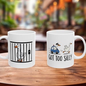 Got Too Silly Goose Mug: Funny Mug, Mug Gift, Silly Goose