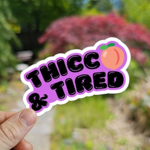 Thicc And Tired Peach Booty Sticker Gift For Her Sticker For Her Funny Sticker Cute Sticker Cute Booty Sticker