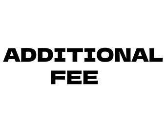 ADDITIONAL FEE