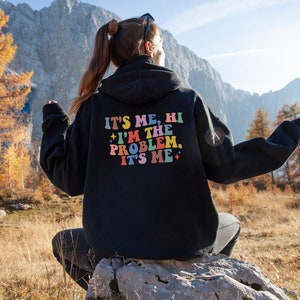 It's Me Hi I'm The Problem It's Me Hoodie, Song Lover Hoodies, I'm The Problem Hoodie, Funny Hoodie, Trendy Hoodies, Cool Mom Hoodie