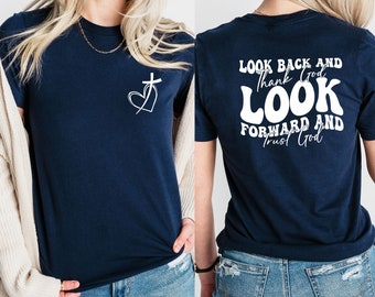 Look Back and Thank God Look Forward and Trust God T-Shirt, Christian T Shirt, Bible Verse Shirt, Christian Gift, Religious Shirt