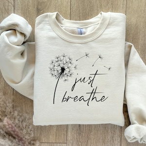 Just Breathe Sweatshirt, Motivational Sweatshirt, Positive Sweatshirt, Cute Sweatshirt, Hope Sweatshirt, Inspirational Quotes Sweatshirt