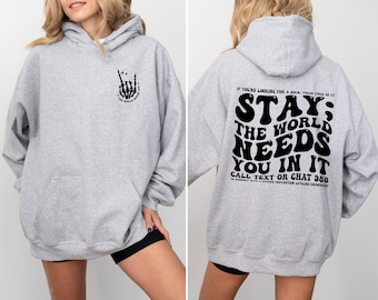 Stay; The World Needs You In It Hoodie, Stay Hoodie, Mental Health Awareness Hoodie, Suicide Prevention Hoodie, Motivational Hoodie