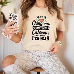 Always Chingona Sometimes Cabrona But Never Pendeja T-Shirt, Latin Women T Shirt, Funny Spanish Shirt, Latina Shirt, Latina Feminist Shirt