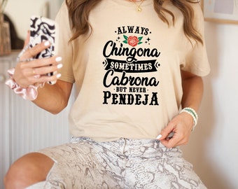 Always Chingona Sometimes Cabrona But Never Pendeja T-Shirt, Latin Women T Shirt, Funny Spanish Shirt, Latina Shirt, Latina Feminist Shirt