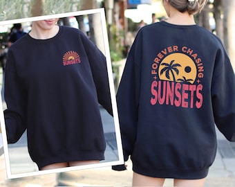 Forever Chasing Sunsets Sweatshirt, Retro Summer Sweatshirt, Beach Sweatshirt, Beach Sunset Sweatshirts, Sunset Lovers Sweatshirts