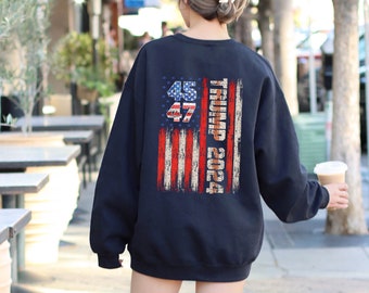Trump 2024 Sweatshirt, 45 47 Sweatshirt, Trump Sweatshirt, Patriotic Sweatshirt, American Flag Sweatshirt, Republican Sweatshirt Trump 45 47