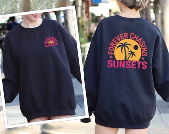 Forever Chasing Sunsets Sweatshirt, Beach Sweatshirt, Beach Sunset Sweatshirts, Sunset Lovers Sweatshirts, Trendy Summer Sweatshirt