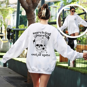Surviving Purely out of Spite Sweatshirt, Funny Skeleton Sweatshirt, Trendy Sweatshirt, Dark Humor Sweatshirt, Funny Sarcastic Sweatshirt