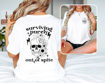 Surviving Purely out of Spite T-Shirt, Funny Skeleton T Shirt, Trendy Shirt, Dark Humor Shirt, Funny Sarcastic Shirt, Funny Woman Shirt