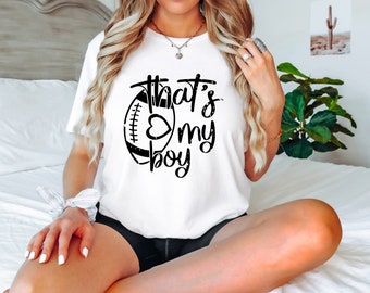That's My Boy T-Shirt, Football T Shirt, Football Lover Shirt, Football Mom Shirt, Game Day Shirt, Sports Mama Shirt