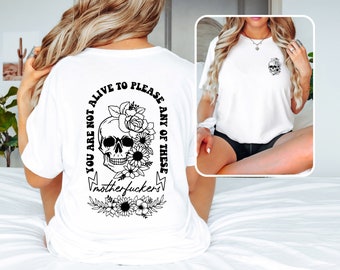 Not Alive To Please T-Shirt, Floral Skull T Shirt, Cute Motivational Shirt, Positive Shirt, Trendy Shirt, Sarcastic Adult Humor Shirt
