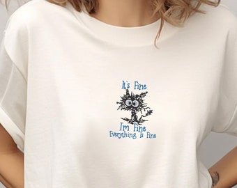 Embroidered It&#39;s Fine I&#39;m Fine Everything Is Fine Shirt, Black Cat Tee, Sarcasm T-Shirt, Everything Is Fine, Cat Tee, Funny Gift Cat Lover