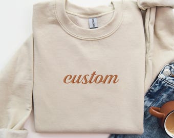 Custom Design Embroidered Sweatshirt, Personalized Text Sweatshirt, Custom Logo Sweatshirt, Customizable Sweatshirt