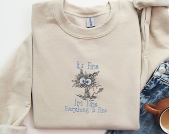 Embroidered It's Fine I'm Fine Everything Is Fine Sweatshirt, Black Cat Sweater, Sarcasm Crewneck, Everything Is Fine, Funny Gift Cat Lover
