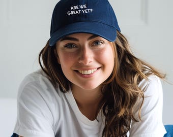 Embroidered Are We Great Yet Baseball Hat, Anti Trump Movement Cap, Opposition Hat, I Didn't Vote For Him Hat, Hands Off Hat