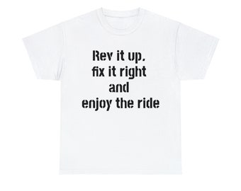 T-Shirt - Rev it up, fix it right and enjoy the ride-W