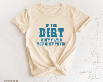 If The Dirt Ain't Flyin' Rodeo Graphic Tee - Barrel Racer Gift ( GO4282 )