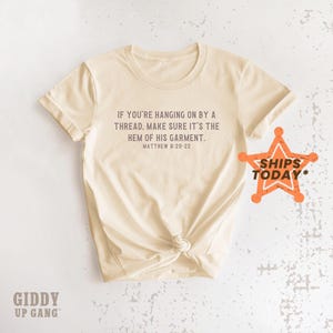 Bible Verse Matthew 9:20-22 T-Shirt, If You're Hanging On By A Thread Ladies Graphic Tee, Western Faith Unisex T-Shirt ( GO4258 )