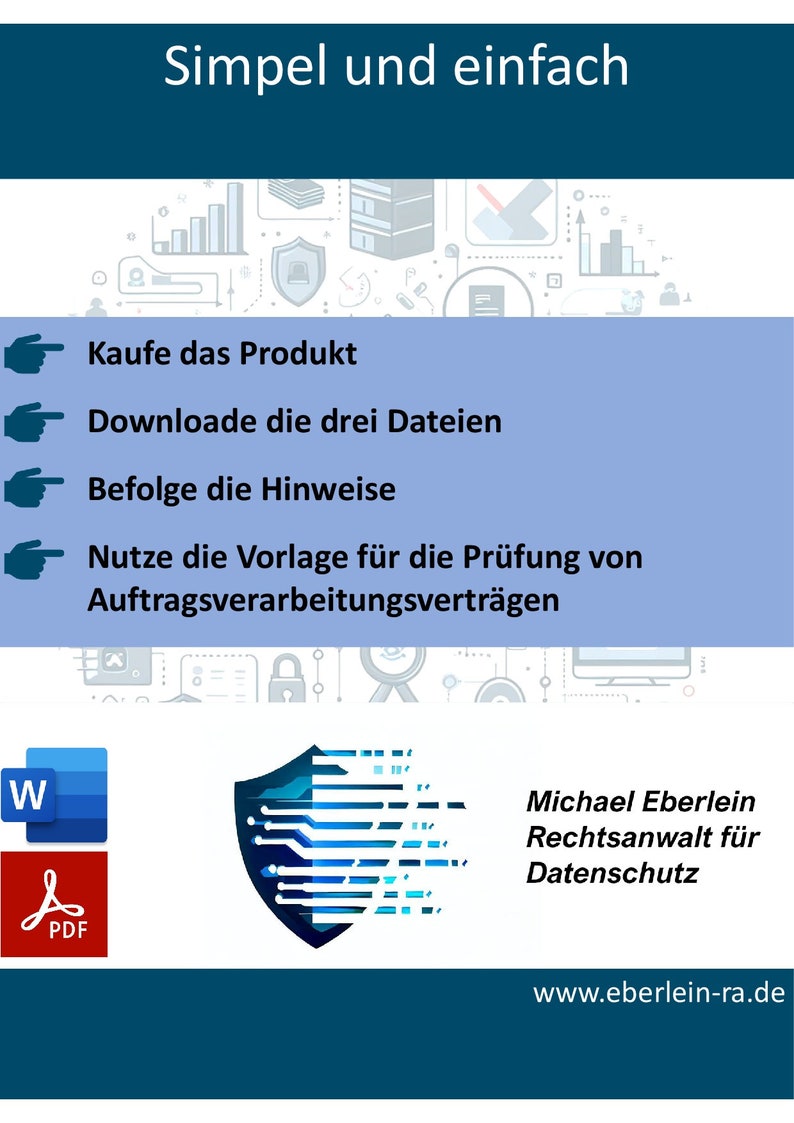 May include: A blue and white graphic with a shield icon and the text "Simpel und einfach". The graphic also includes a list of steps: "Kaufe das Produkt", "Downloade die drei Dateien", "Befolge die Hinweise", and "Nutze die Vorlage f&uuml;r die Pr&uuml;fung von Auftragsverarbeitungsvertr&auml;gen". The graphic also includes the text "Michael Eberlein Rechtsanwalt f&uuml;r Datenschutz" and "www.eberlein-ra.de".