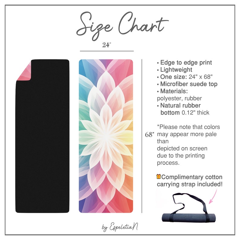 May include: A yoga mat with a colorful floral design. The mat is 24 inches wide and 68 inches long. It is made of microfiber suede and natural rubber. The mat comes with a complimentary cotton carrying strap.
