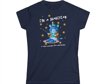 I'm a magician, I turn cookies into crumbles, hamster gift, funny t-shirt hamster love, Women's Softstyle Tee