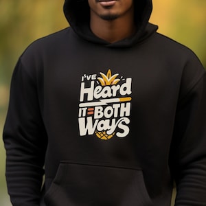 May include: Black hoodie with a pineapple graphic and the text "I've Heard It Both Ways".