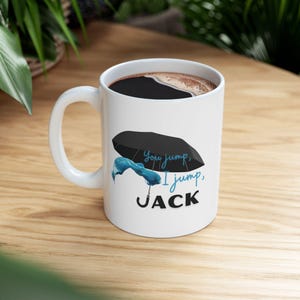 You Jump, I Jump, Jack Mug | Life & Death Brigade Mug | Gilmore Gift | Rory Gilmore Mug | Logan Mug
