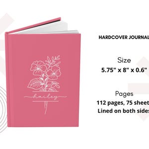 May include: A pink hardcover journal with a floral design and the name "hailey" in white script. The journal measures 5.75" x 8" x 0.6" and contains 112 pages, lined on both sides. The text "HARDCOVER JOURNAL" is also visible.