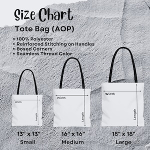May include: Size chart for tote bags with three different sizes: small (13" x 13"), medium (16" x 16"), and large (18" x 18"). The tote bags are made of 100% polyester and have reinforced stitching on the handles, boxed corners, and seamless thread color.