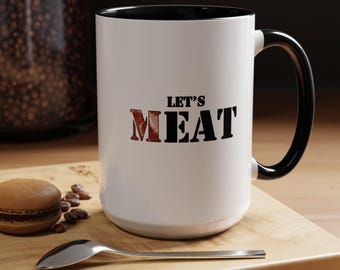 Carnivore Diet Enthusiast Coffee Mug, Meat and Steak Lover Gift, Let's 'MEAT Mug, Kitchen Decor, Valentine's Gift, Dating Humor, Meat, Steak