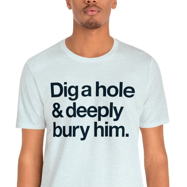 Philadelphia Union Unisex T-Shirt 'Dig A Hole & Deeply Bury Him' Tee - Doop, Soccer, Philly, MLS, Sons of Ben, Supporters