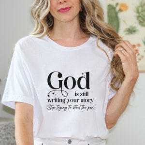 God Is Still Writing Your Story Shirt, Christian Shirt, Religious Shirt, Jesus Shirt, Inspirational Shirt, Christian Gift