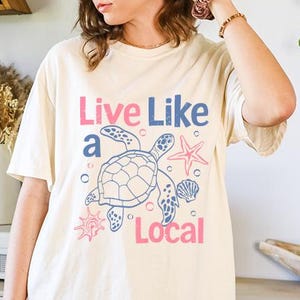 Comfort Colors Live Like A Local Shirt: Vintage Sea Turtle Tee, Pigment Dyed Coastal Top