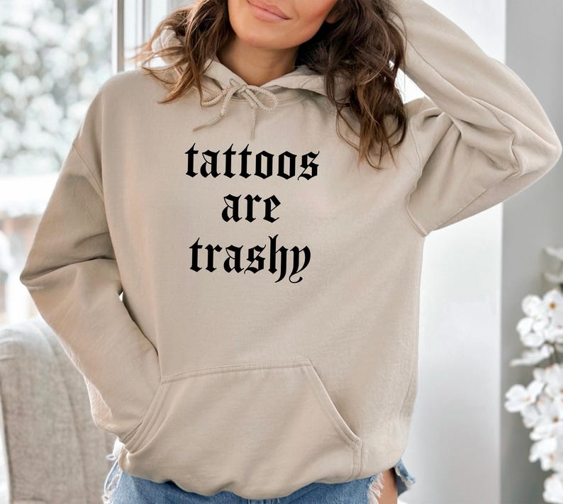 Tattoos Are Trashy Hoodie, Tattoos Hoodie, Sassy Gift, Sarcastic Hoodie, Funny Hoodie, Adult Humor Hoodie, Sarcasm Hoodie, Husband Hoodie image 3