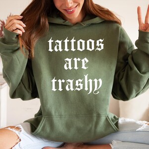 Tattoos Are Trashy Hoodie, Tattoos Hoodie, Sassy Gift, Sarcastic Hoodie, Funny Hoodie, Adult Humor Hoodie, Sarcasm Hoodie, Husband Hoodie image 6