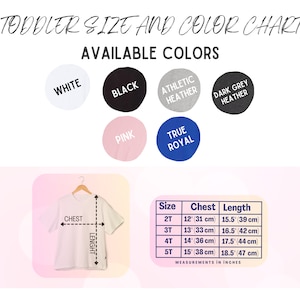 May include: A toddler size and color chart with available colors: white, black, athletic heather, dark grey heather, pink, and true royal. A white t-shirt is shown with chest and length measurements. Size chart includes chest and length in inches.