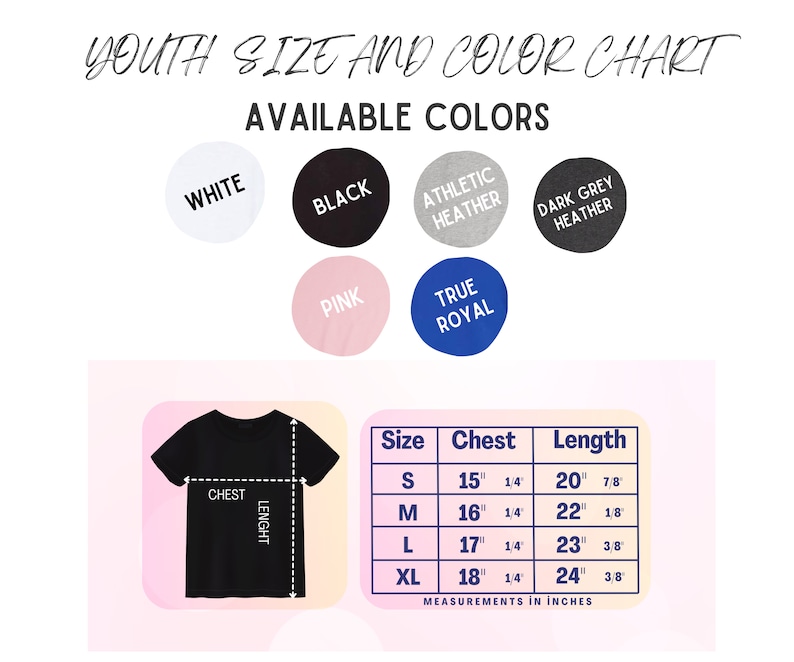 May include: A youth size and color chart with available colors: white, black, athletic heather, dark grey heather, pink, and true royal. The chart includes measurements in inches for chest and length for sizes S, M, L, and XL.