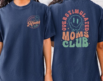 Comfort Colors Overstimulated Moms Club T-Shirt: Funny Mama Shirt