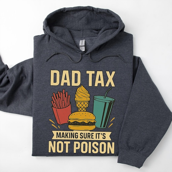 Dad Tax Hoodie, Funny Dad Hoodie, Fathers Day Gifts, Birthday Gift for Dad, Funny Dad Jokes Hoodie, Taxation Hoodie, Men's Funny Hoodie
