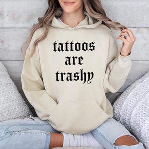 Tattoos Are Trashy Hoodie, Tattoos Hoodie, Sassy Gift, Sarcastic Hoodie, Funny Hoodie, Adult Humor Hoodie, Sarcasm Hoodie, Husband Hoodie image 5