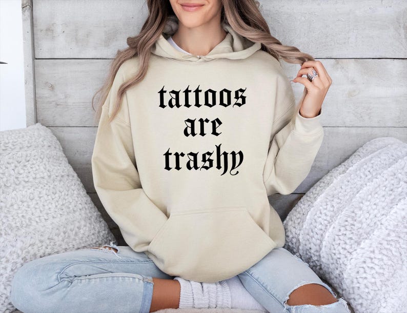Tattoos Are Trashy Hoodie, Tattoos Hoodie, Sassy Gift, Sarcastic Hoodie, Funny Hoodie, Adult Humor Hoodie, Sarcasm Hoodie, Husband Hoodie image 5