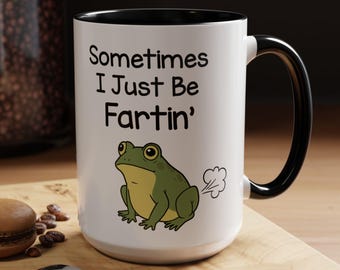 Sometimes I Just Be Fartin Mug, Funny Frog Coffee Cup, Unhinged Humor Tea Cup, Weirdcore Drinkware, Quirky Frog Mug, Meme Gag Gift, Frogs