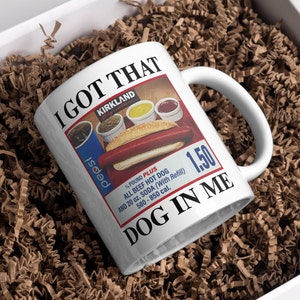 I Got That Dog In Me Costco Hotdog Mug Kirkland Hotdog Mug Funny Mothers Day Gift Mom Fathers Day Gift For Him Hotdog Funny Gifts For Her